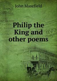 Philip the King and other poems