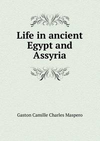 Life in ancient Egypt and Assyria