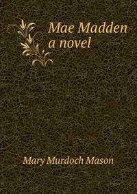 Mae Madden a novel