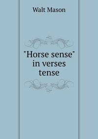 "Horse sense" in verses tense