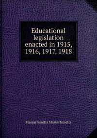 Educational legislation enacted in 1915, 1916, 1917, 1918