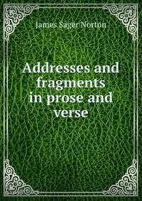 Addresses and fragments in prose and verse