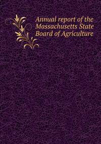 Annual report of the Massachusetts State Board of Agriculture