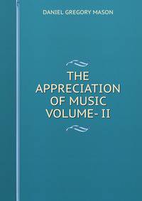 THE APPRECIATION OF MUSIC VOLUME- II