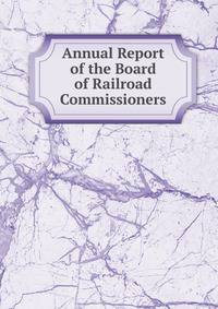 Annual Report of the Board of Railroad Commissioners