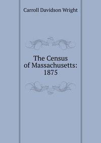 The Census of Massachusetts: 1875