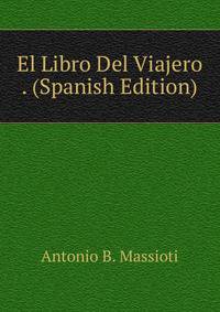 El Libro Del Viajero . (Spanish Edition)