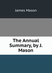 The Annual Summary, by J. Mason