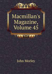Macmillan's Magazine, Volume 45