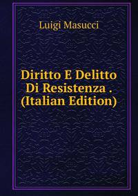 Diritto E Delitto Di Resistenza . (Italian Edition)