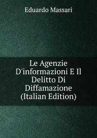 Le Agenzie D'informazioni E Il Delitto Di Diffamazione (Italian Edition)