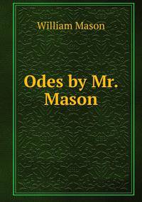 Odes by Mr. Mason