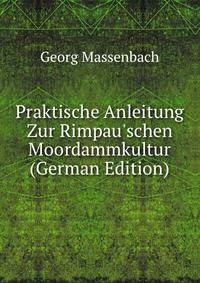 Praktische Anleitung Zur Rimpau'schen Moordammkultur (German Edition)