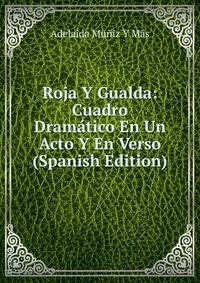 Roja Y Gualda: Cuadro Dramatico En Un Acto Y En Verso (Spanish Edition)