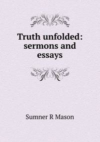 Truth unfolded: sermons and essays