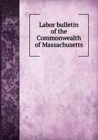 Labor bulletin of the Commonwealth of Massachusetts