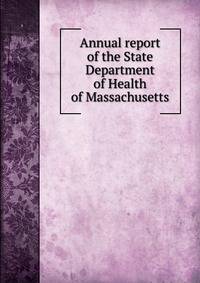 Annual report of the State Department of Health of Massachusetts