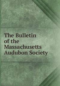 The Bulletin of the Massachusetts Audubon Society