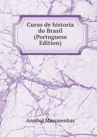 Curso de historia do Brasil (Portuguese Edition)