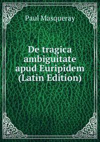 De tragica ambiguitate apud Euripidem (Latin Edition)