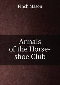 Annals of the Horse-shoe Club