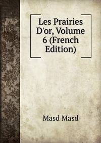 Les Prairies D'or, Volume 6 (French Edition)