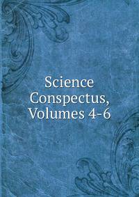 Science Conspectus, Volumes 4-6