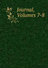 Journal, Volumes 7-8