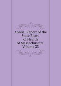 Annual Report of the State Board of Health of Massachusetts, Volume 33