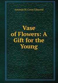 Vase of Flowers: A Gift for the Young