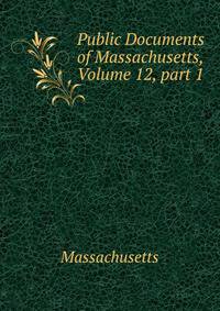 Public Documents of Massachusetts, Volume 12, part 1