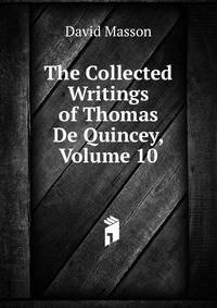The Collected Writings of Thomas De Quincey, Volume 10