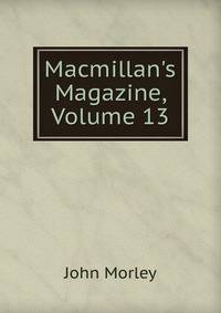 Macmillan's Magazine, Volume 13