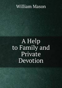 A Help to Family and Private Devotion
