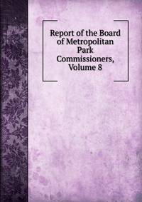 Report of the Board of Metropolitan Park Commissioners, Volume 8