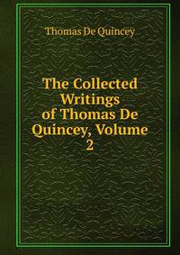 The Collected Writings of Thomas De Quincey, Volume 2