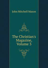 The Christian's Magazine, Volume 3