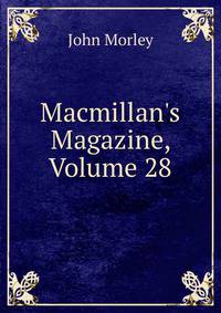 Macmillan's Magazine, Volume 28