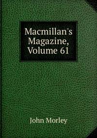Macmillan's Magazine, Volume 61