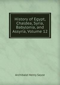 History of Egypt, Chaldea, Syria, Babylonia, and Assyria, Volume 12