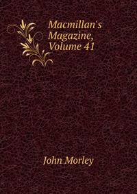 Macmillan's Magazine, Volume 41
