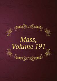 Mass, Volume 191