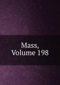 Mass, Volume 198