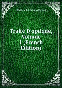 Trait? D'optique, Volume 1 (French Edition)