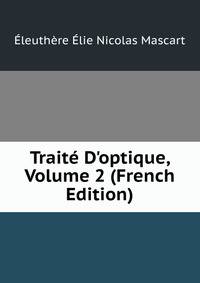 Trait? D'optique, Volume 2 (French Edition)