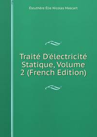 Trait? D'?lectricit? Statique, Volume 2 (French Edition)