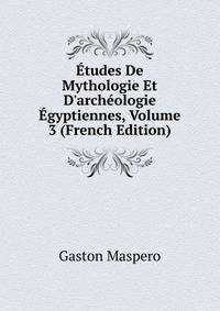 ?tudes De Mythologie Et D'arch?ologie ?gyptiennes, Volume 3 (French Edition)