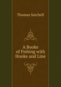 A Booke of Fishing with Hooke and Line