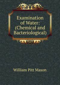 Examination of Water: (Chemical and Bacteriological).