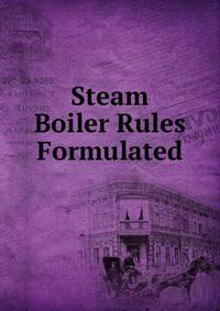 Steam Boiler Rules Formulated